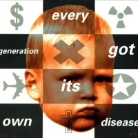 Every Generation Got Its Own Disease